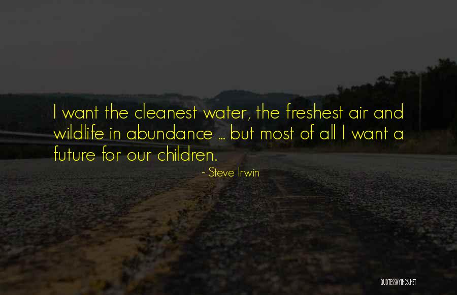 Cleanest Quotes By Steve Irwin Cleanest Quotes By Steve Irwin