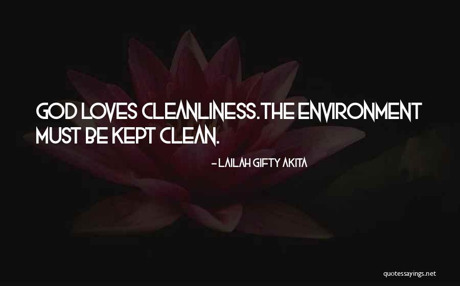 Cleaning Environment Quotes By Lailah Gifty Akita