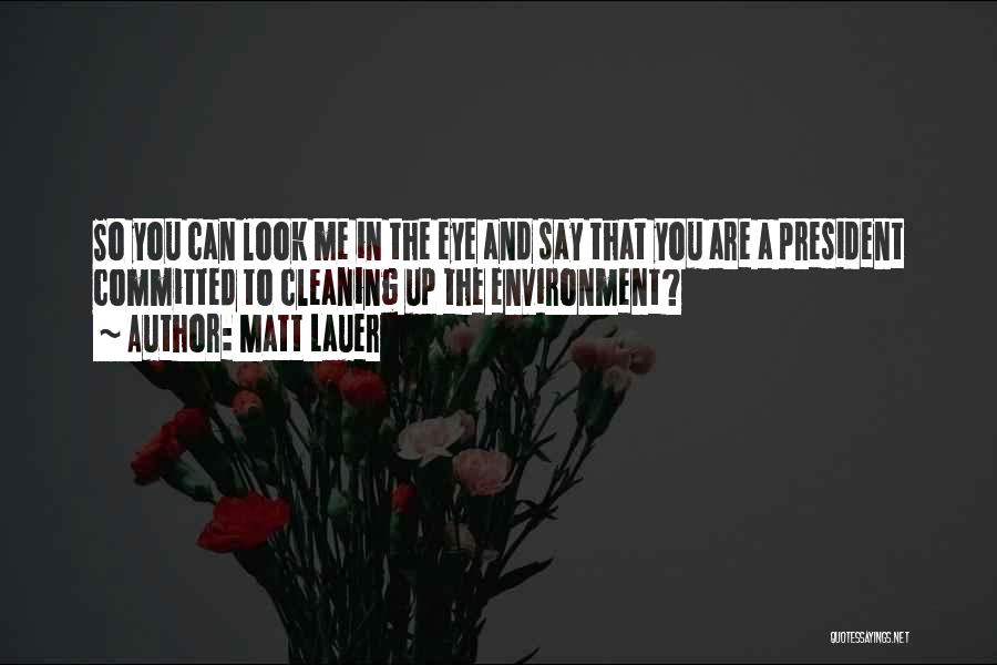 Cleaning Environment Quotes By Matt Lauer