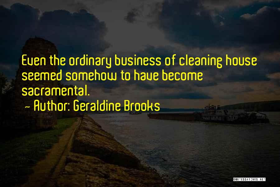 Cleaning House Quotes By Geraldine Brooks