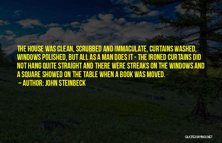 Cleaning House Quotes By John Steinbeck