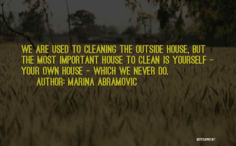 Cleaning House Quotes By Marina Abramovic