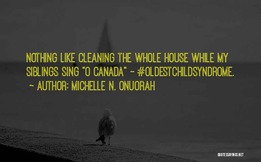 Cleaning House Quotes By Michelle N. Onuorah