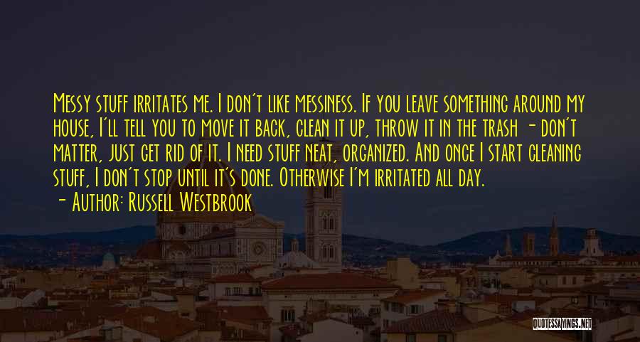 Cleaning House Quotes By Russell Westbrook