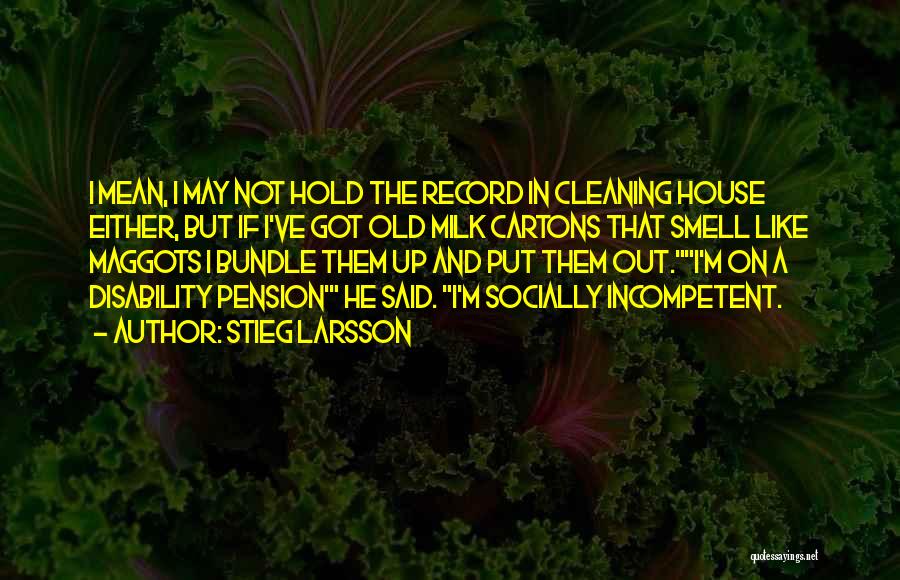 Cleaning House Quotes By Stieg Larsson