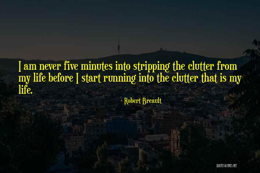 Cleaning Out Your Life Quotes By Robert Breault Cleaning Out Your Life Quotes By Robert Breault
