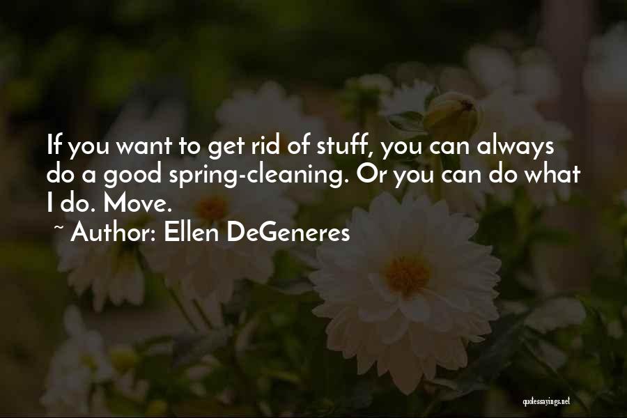 Cleaning Quotes By Ellen DeGeneres