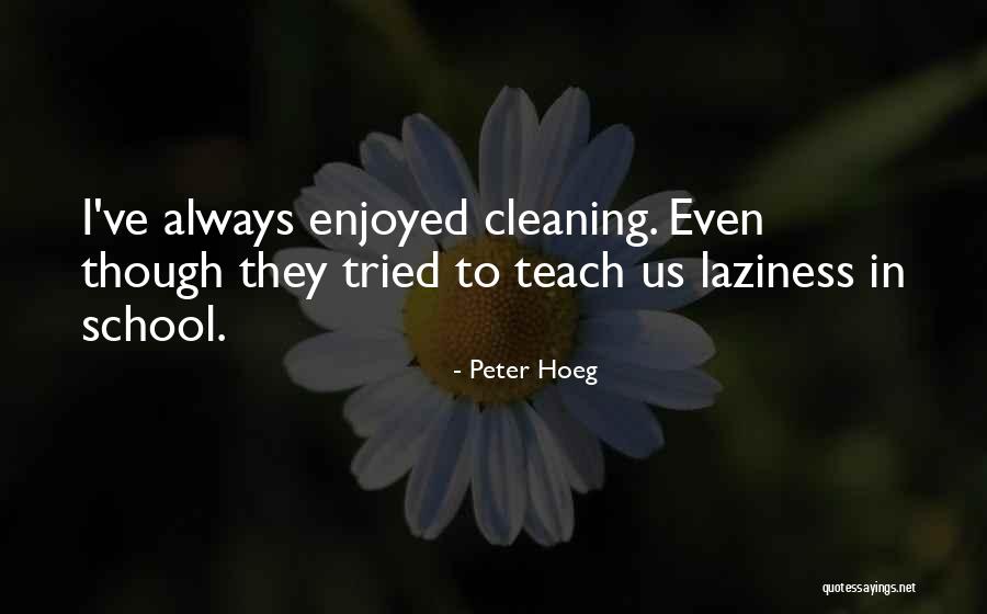 Cleaning School Quotes By Peter Hoeg Cleaning School Quotes By Peter Hoeg