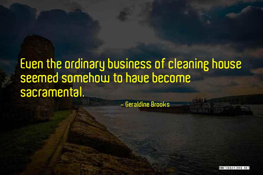 Cleaning The House Quotes By Geraldine Brooks Cleaning The House Quotes By Geraldine Brooks