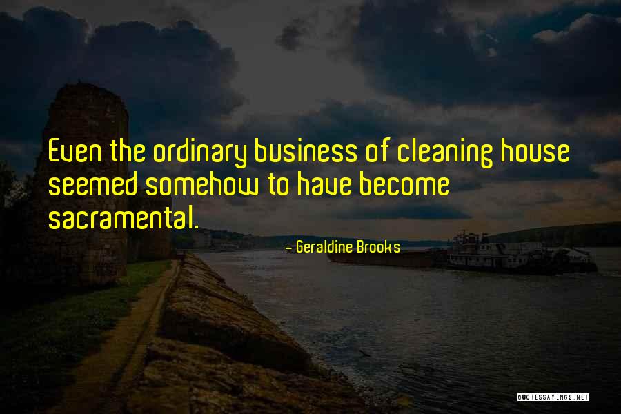 Cleaning The House Quotes By Geraldine Brooks