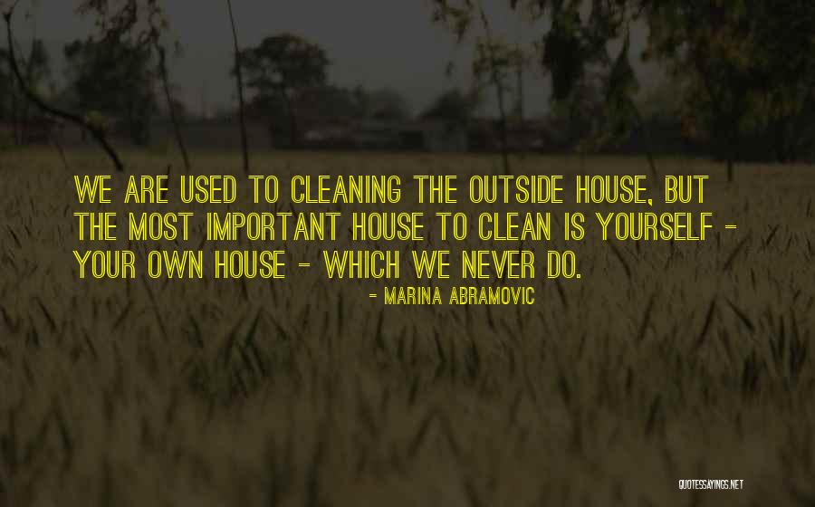 Cleaning The House Quotes By Marina Abramovic