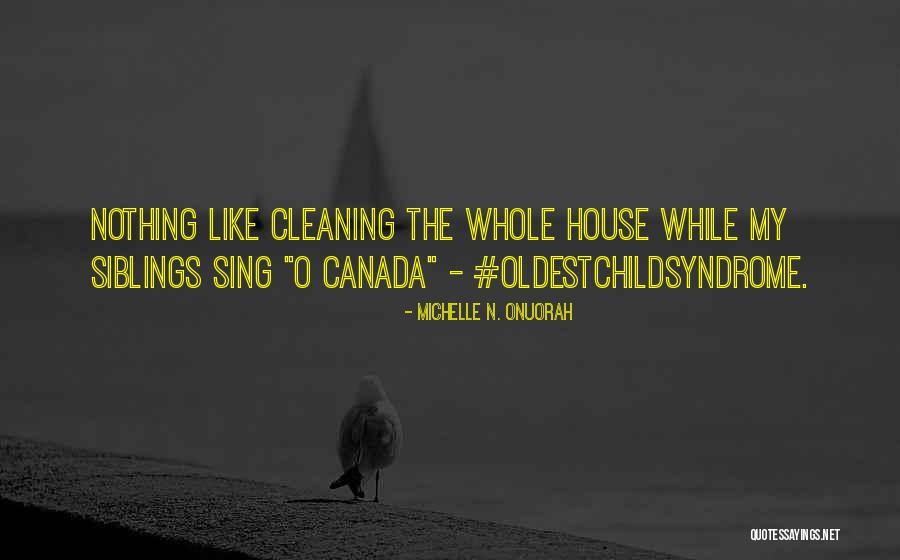 Cleaning The House Quotes By Michelle N. Onuorah Cleaning The House Quotes By Michelle N. Onuorah