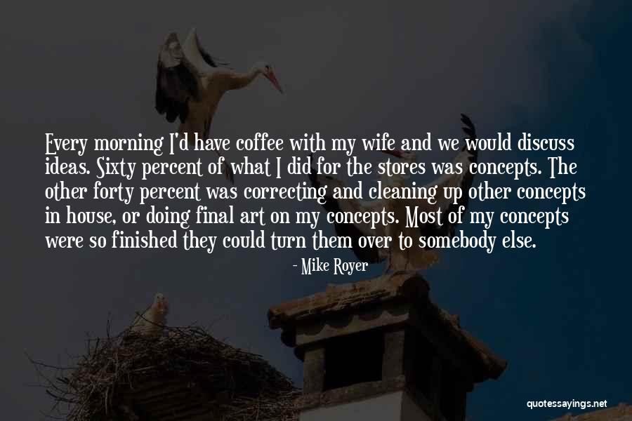 Cleaning The House Quotes By Mike Royer Cleaning The House Quotes By Mike Royer