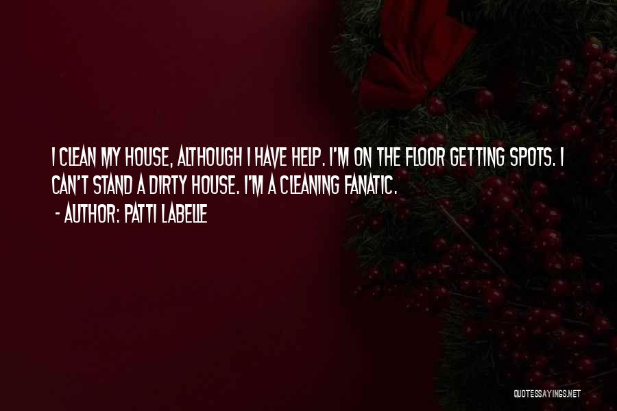 Cleaning The House Quotes By Patti LaBelle