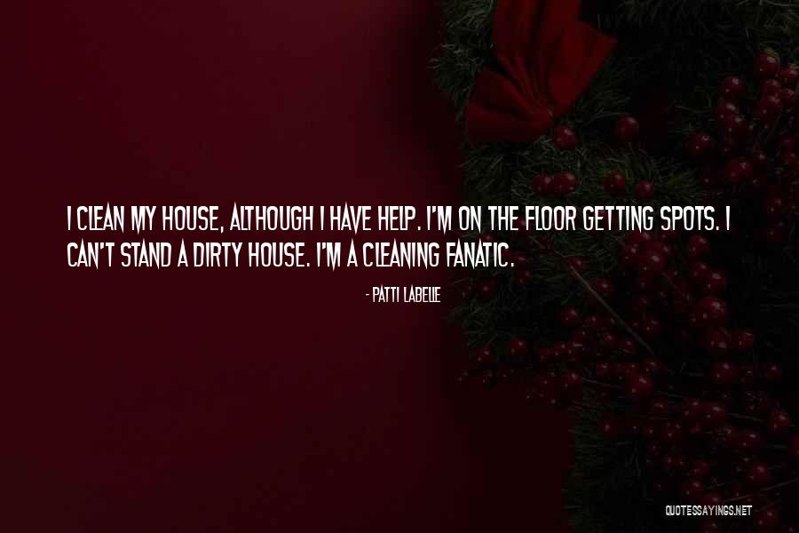 Cleaning The House Quotes By Patti LaBelle