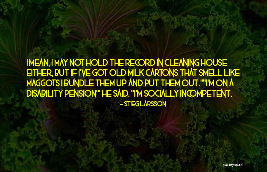 Cleaning The House Quotes By Stieg Larsson