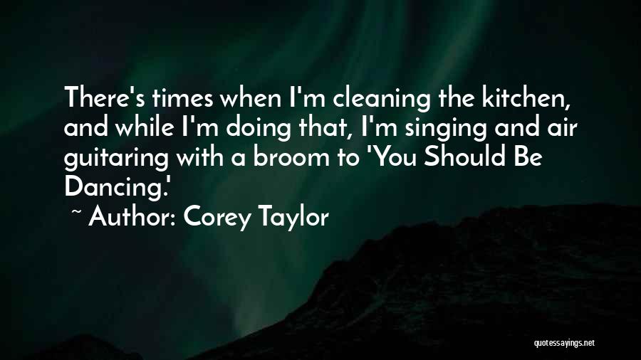 Cleaning The Kitchen Quotes By Corey Taylor