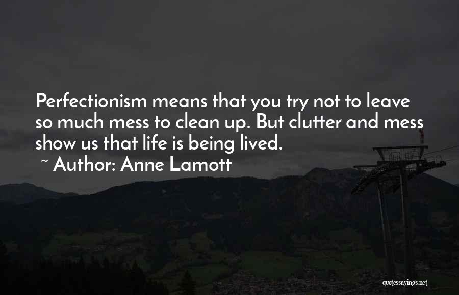 Cleaning Up Life Quotes By Anne Lamott