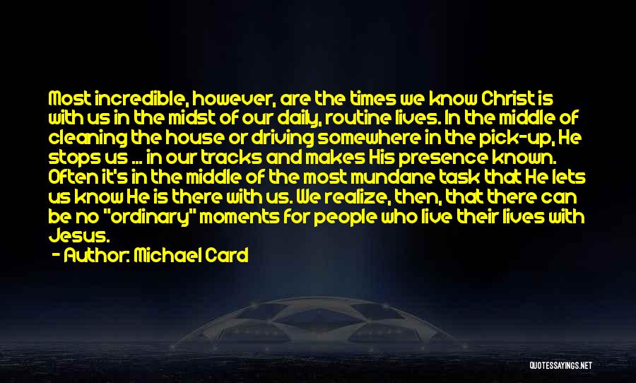 Cleaning Up Life Quotes By Michael Card