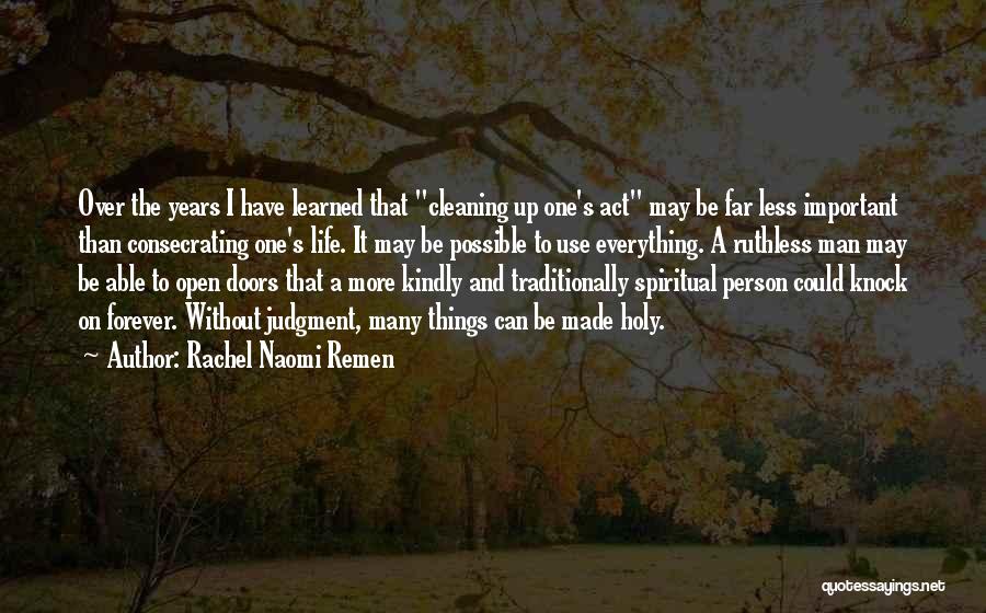 Cleaning Up Life Quotes By Rachel Naomi Remen