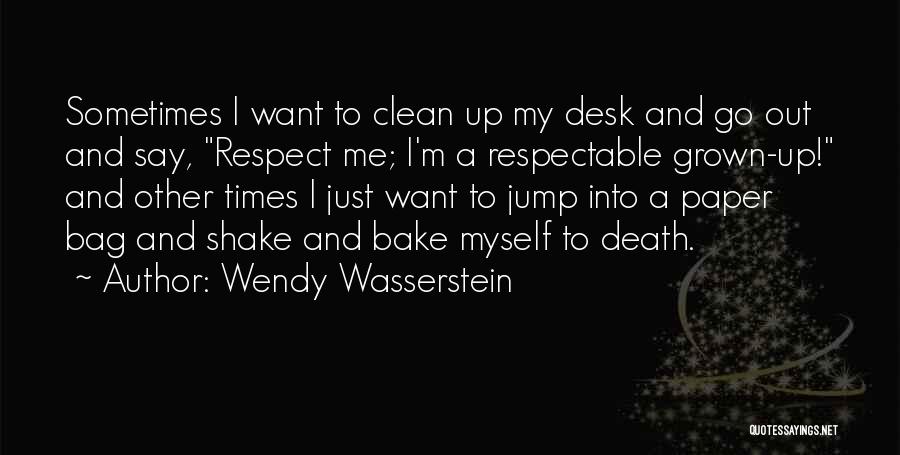 Cleaning Up Life Quotes By Wendy Wasserstein