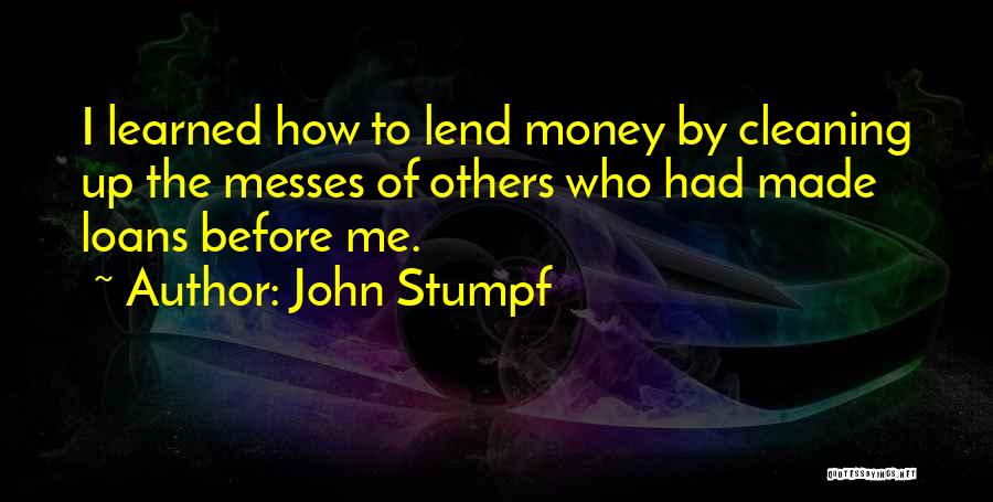 Cleaning Up Messes Quotes By John Stumpf