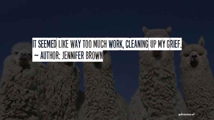 Cleaning Up Quotes By Jennifer Brown