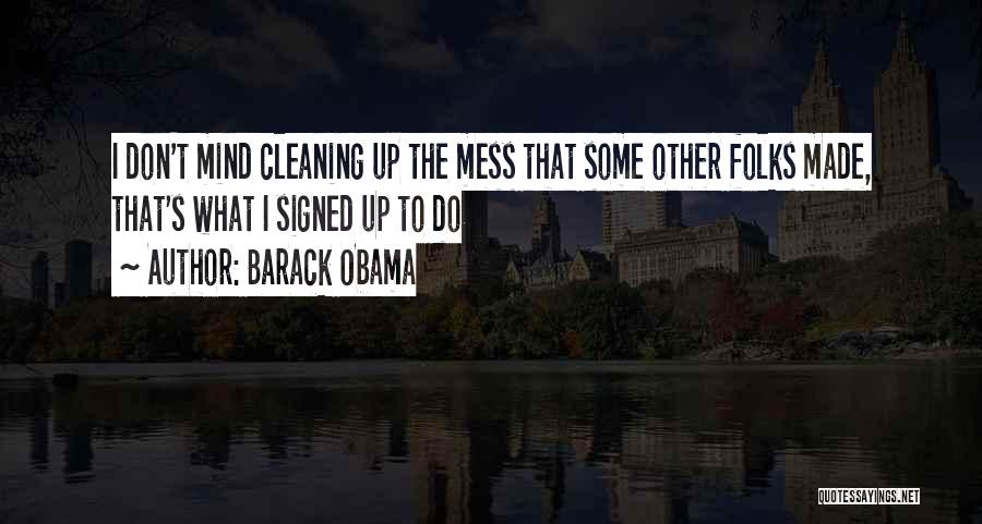 Cleaning Up Your Mess Quotes By Barack Obama