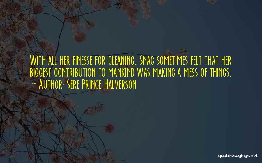 Cleaning Up Your Mess Quotes By Sere Prince Halverson