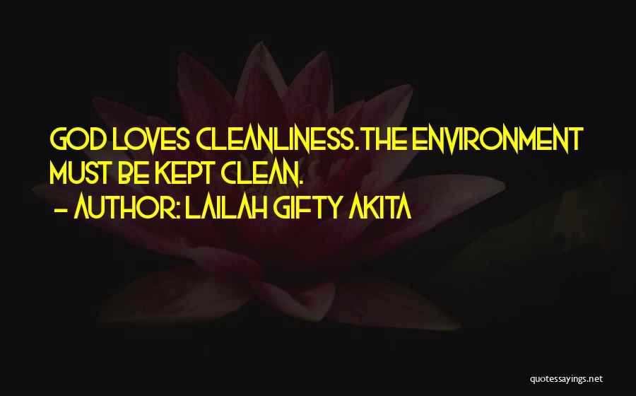 Cleanliness Of Environment Quotes By Lailah Gifty Akita