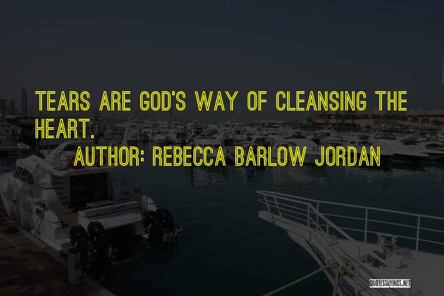 Cleansing Tears Quotes By Rebecca Barlow Jordan