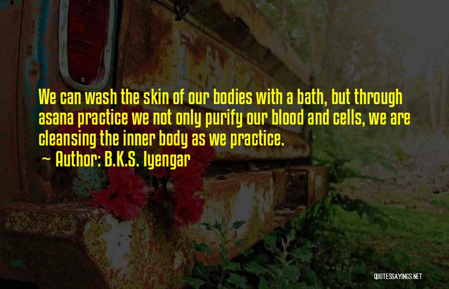 Cleansing The Body Quotes By B.K.S. Iyengar