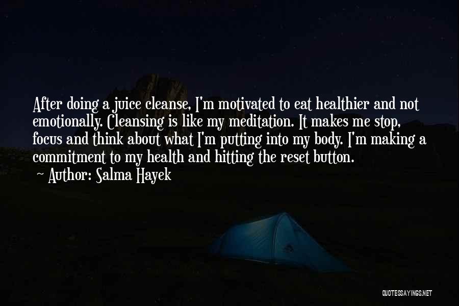 Cleansing The Body Quotes By Salma Hayek