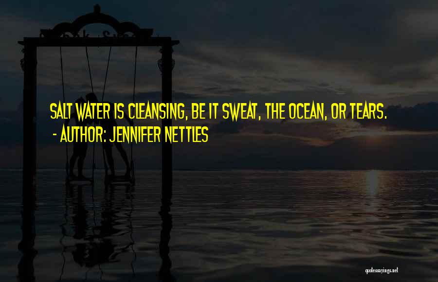 Cleansing Water Quotes By Jennifer Nettles