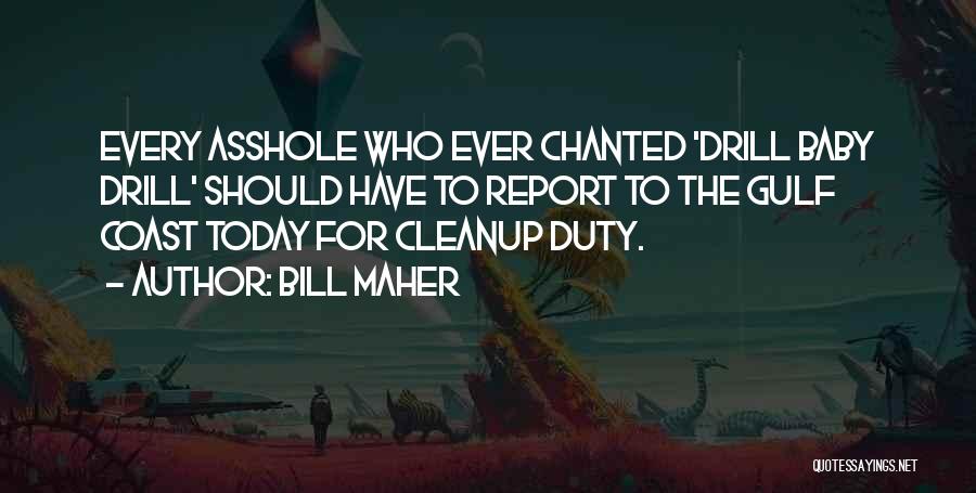 Cleanup Quotes By Bill Maher