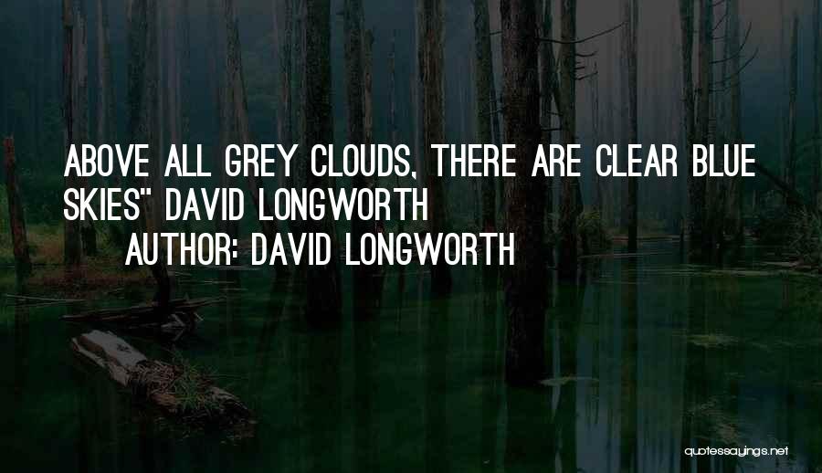 Clear Blue Skies Quotes By David Longworth
