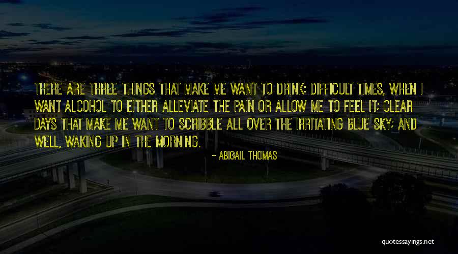 Clear Blue Sky Quotes By Abigail Thomas Clear Blue Sky Quotes By Abigail Thomas