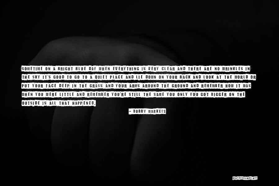 Clear Blue Sky Quotes By Bobby Markels Clear Blue Sky Quotes By Bobby Markels