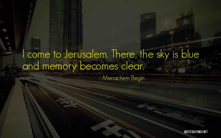 Clear Blue Sky Quotes By Menachem Begin