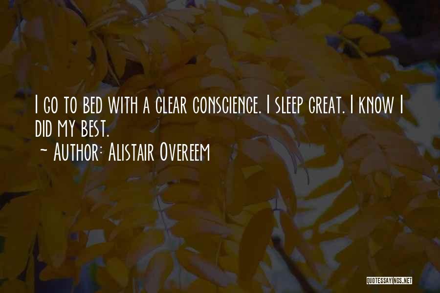 Clear Conscience Quotes By Alistair Overeem