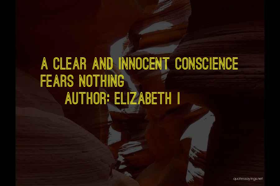 Clear Conscience Quotes By Elizabeth I