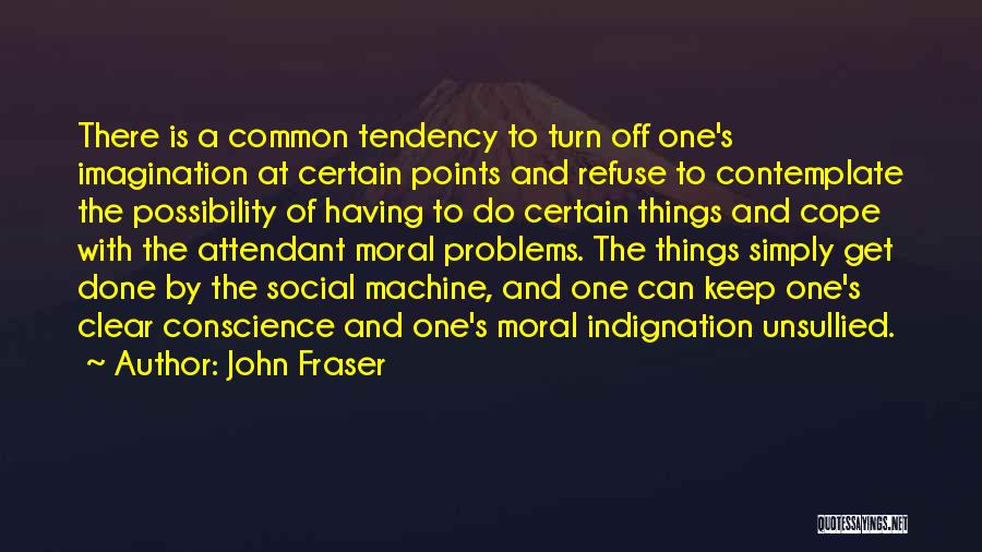 Clear Conscience Quotes By John Fraser