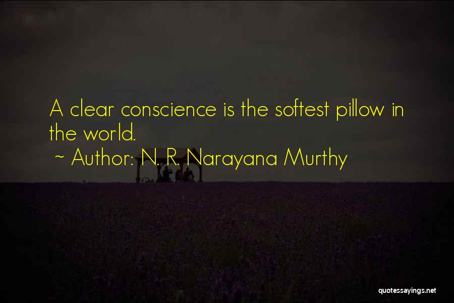 Clear Conscience Quotes By N. R. Narayana Murthy