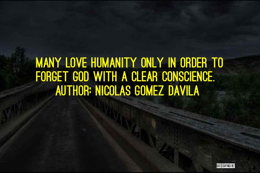 Clear Conscience Quotes By Nicolas Gomez Davila