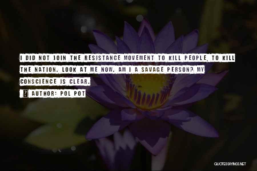Clear Conscience Quotes By Pol Pot