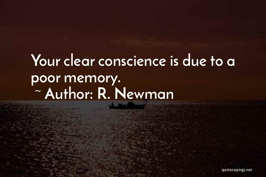 Clear Conscience Quotes By R. Newman