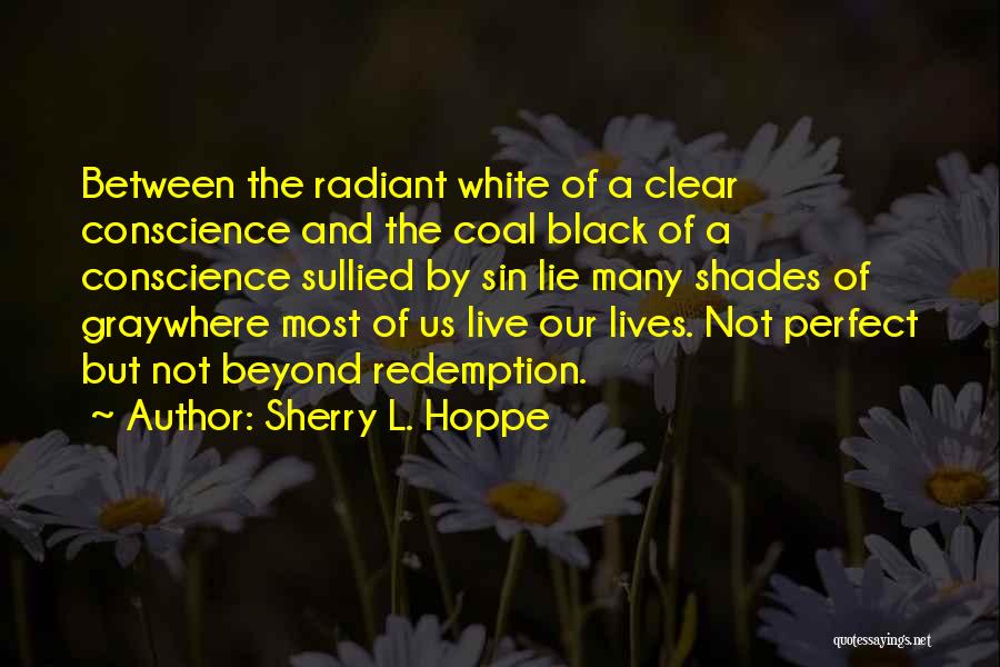 Clear Conscience Quotes By Sherry L. Hoppe