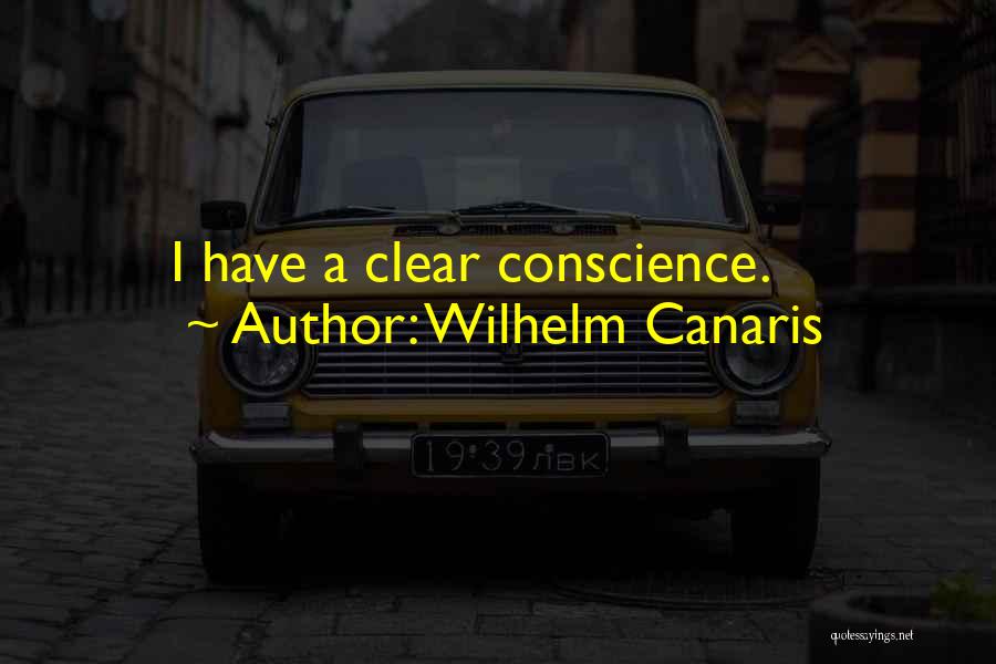 Clear Conscience Quotes By Wilhelm Canaris