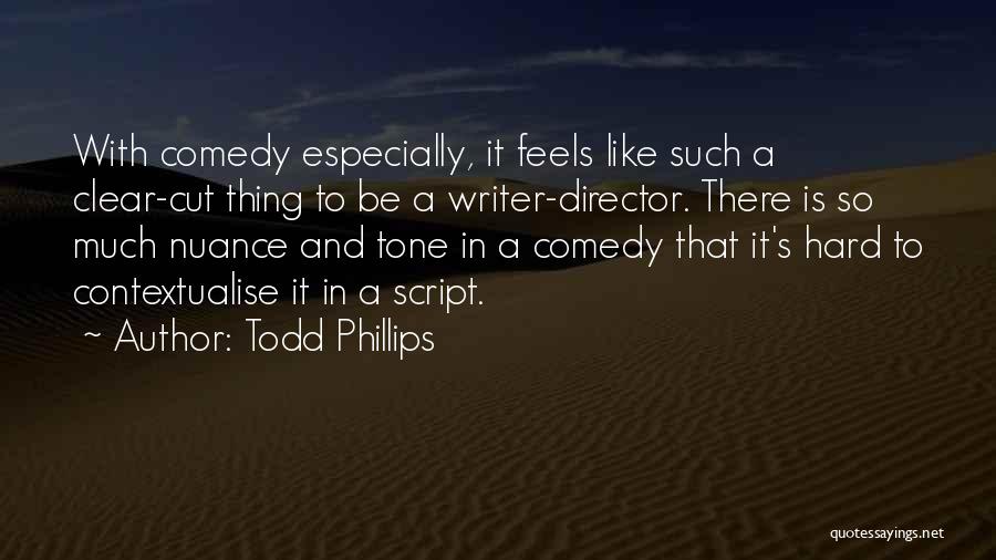 Clear Cut Quotes By Todd Phillips