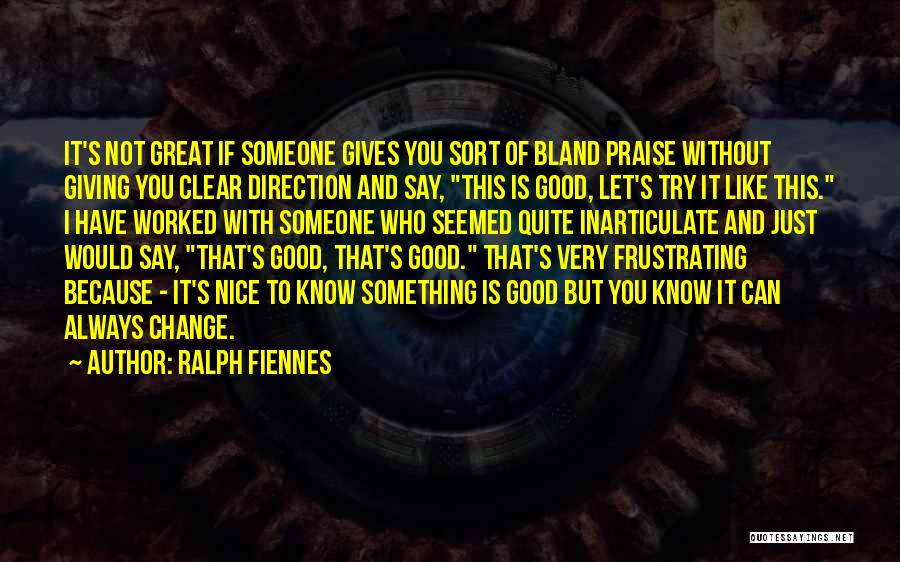 Clear Direction Quotes By Ralph Fiennes